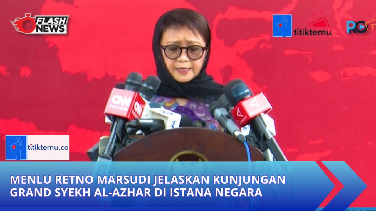 Menlu Retno Marsudi Jelaskan Kunjungan Grand Syekh Al-Azhar di Istana Negara