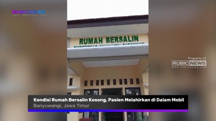 Kondisi Rumah Bersalin Puskesmas Sarongan Banyuwangi Kosong Tak Ada Petugas, Pasien Terpaksa Melahirkan di Dalam Mobil Seperti Ini Kondisinya