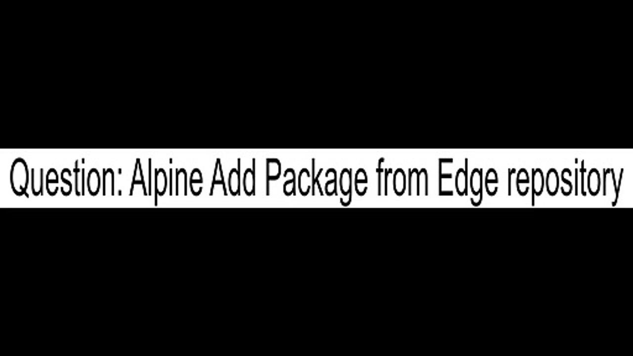 Alpine Add Package from Edge repository