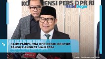 Sah! DPR Bentuk Pansus Angket Haji 2024 untuk Penyelenggaraan Ibadah Haji