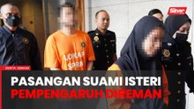 Pempengaruh suami isteri direman 4 hari kes salah guna kuasa, rasuah