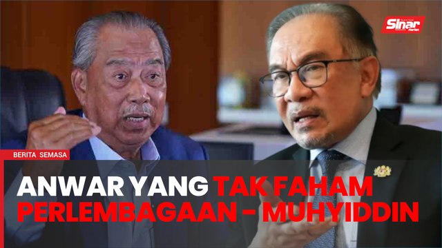 'Saya nak tanya Anwar bahagian mana yang saya tak baca?' - Muhyiddin