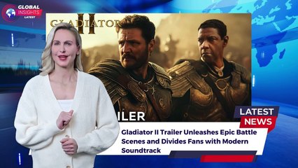 Gladiator II Trailer Unleashes Epic Battle Scenes and Divides Fans with Modern Soundtrack