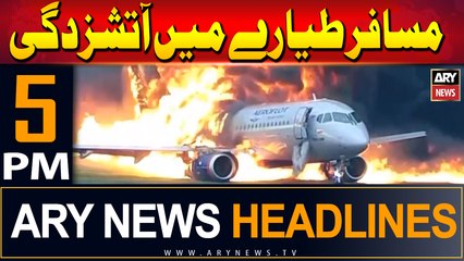 ARY News 5 PM Headlines | 11th July 2024 | Foreign airline plane catches fire at Peshawar airport
