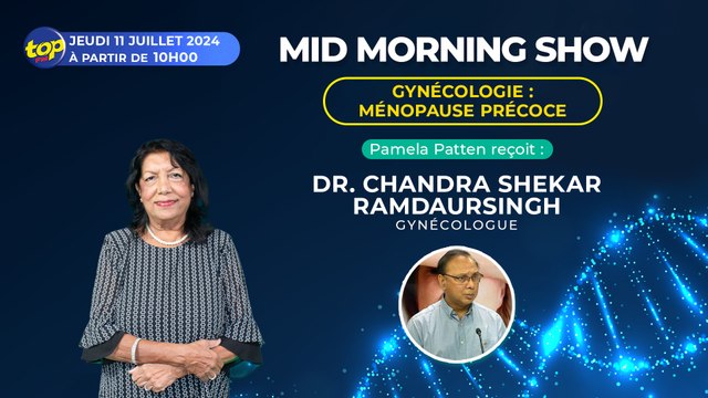 Mid Morning Show : Gynécologie Pamela Patten reçoit Dr Chandra Shekar Ramdaursingh, Gynécologue.