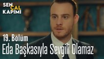 Eda Başkasıyla Sevgili Olamaz - Sen Çal Kapımı 19. Bölüm
