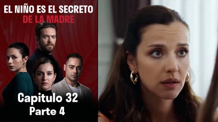 El Niño es el Secreto de la Madre - Capitulo 32 Parte 4