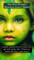 Who Were the Green Children of Woolpit? | Why Did Green-Skinned Children Appear in Woolpit?