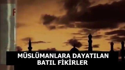 Müslümanlara Dayatılan Batıl Fikirler I Fikirlerden Bir Demet