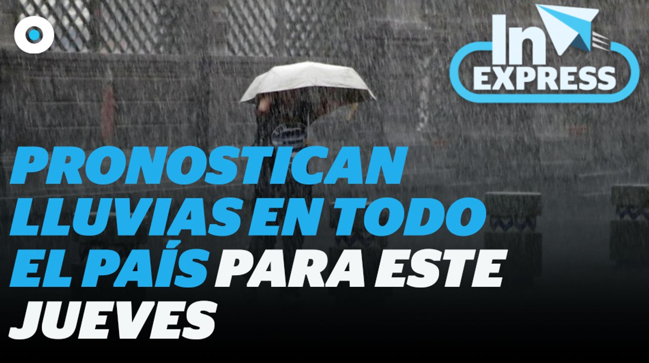 Pronostican lluvias en todo el país para este jueves I Reporte Indigo
