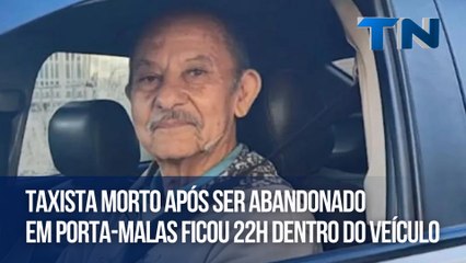 Taxista morto após ser abandonado em porta-malas ficou 22h dentro do veículo