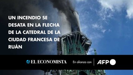 Un incendio se desata en la flecha de la catedral de la ciudad francesa de Ruán