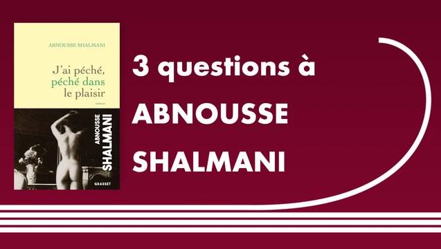Trois questions à Abnousse Shalmani | J'ai péché, péché dans le plaisir
