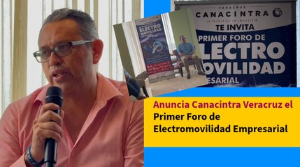 Anuncia Canacintra Veracruz el Primer Foro de Electromovilidad Empresarial