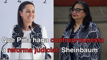 Que ministra Piña entregue contrapropuesta de reforma judicial, plantea Sheinbaum