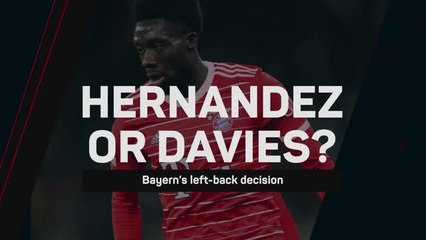 Hernandez or Davies - Bayern's left-back decision