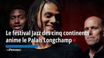 Le festival Marseille Jazz des Cinq continents au Palais Longchamp jusqu'à samedi