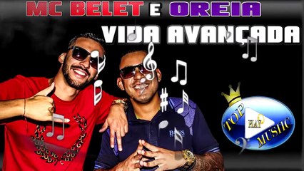 MC Belet & Oreia Part. Magrelo & Nene - Vida Avançada 🎶 (Download Agora)