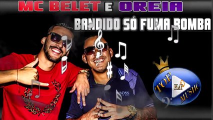 MC BELET & OREIA part. B.Ó - BANDIDO SÓ FUMA BOMBA ♪(DOWNLOAD)♫