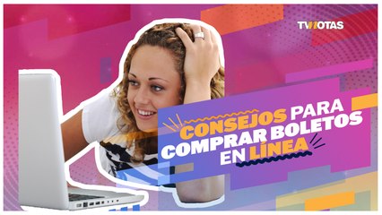 Consejos para comprar boletos en línea