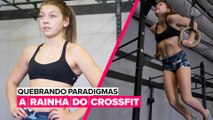 Quebrando Paradigmas: A rainha do CrossFit