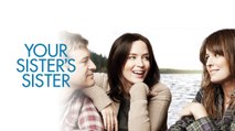 Your Sister’s Sister (2011) – A Tender and Witty Indie Romance | Emily Blunt, Mark Duplass, Rosemarie DeWitt