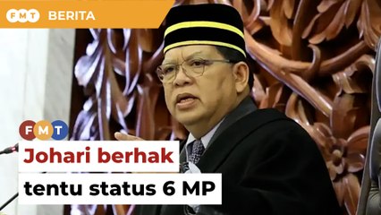 Download Video: Johari berhak tentu status 6 Ahli Parlimen, kata peguam