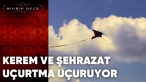 Kerem ve Şehrazat Uçurtma Uçuruyor | Binbir Gece - 32.Bölüm