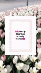 Glow up tips that actually works