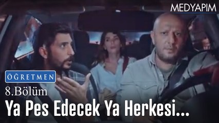 Ya pes edecek ya da herkesi mahvedecek... - Öğretmen 8. Bölüm