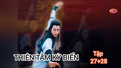 Tập 27 ; 28 | Thiên Tằm Kỳ Biến (1993) Lồng Tiếng