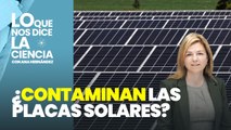 Lo que nos dice la ciencia: ¿Contaminan las placas solares si es una energía limpia?