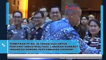 TERBITKAN PP NO. 20 TAHUN 2024 UNTUK PERCEPAT INDUSTRIALISASI, LANGKAH KONKRET INDONESIA DORONG PERTUMBUHAN EKΟΝΟΜΙ