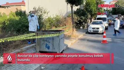 Avcılar'da yeni doğan bebeği çöp konteynırının yanına bıraktılar