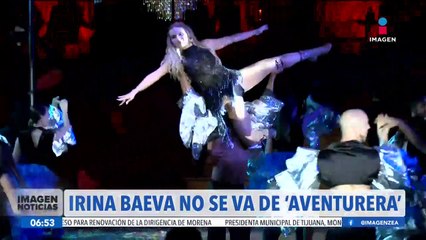 Irina Baeva continuará en "Aventurera"