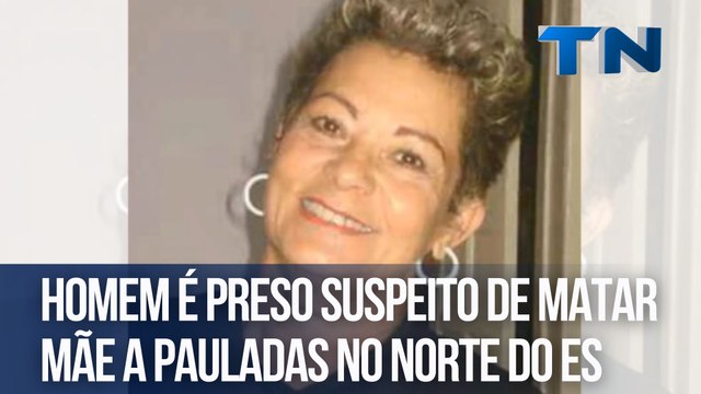 Homem é preso suspeito de matar mãe a pauladas no Norte do ES