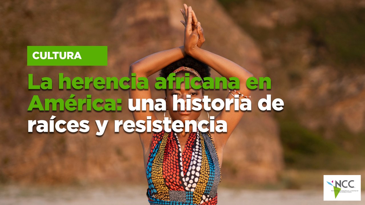 La herencia africana en América: una historia de raíces y resistencia