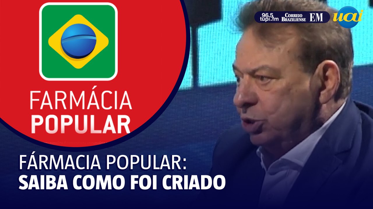 Entenda como surgiu o programa 'Farmácia Popular'
