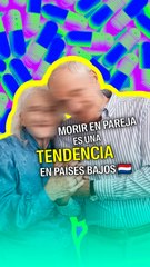 Morir en pareja es una tendencia en países bajos