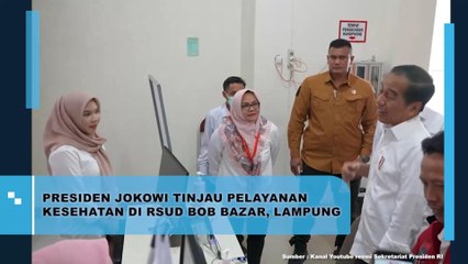 Presiden Jokowi Tinjau Pelayanan Kesehatan Di RSUD Bob Bazar, Lampung