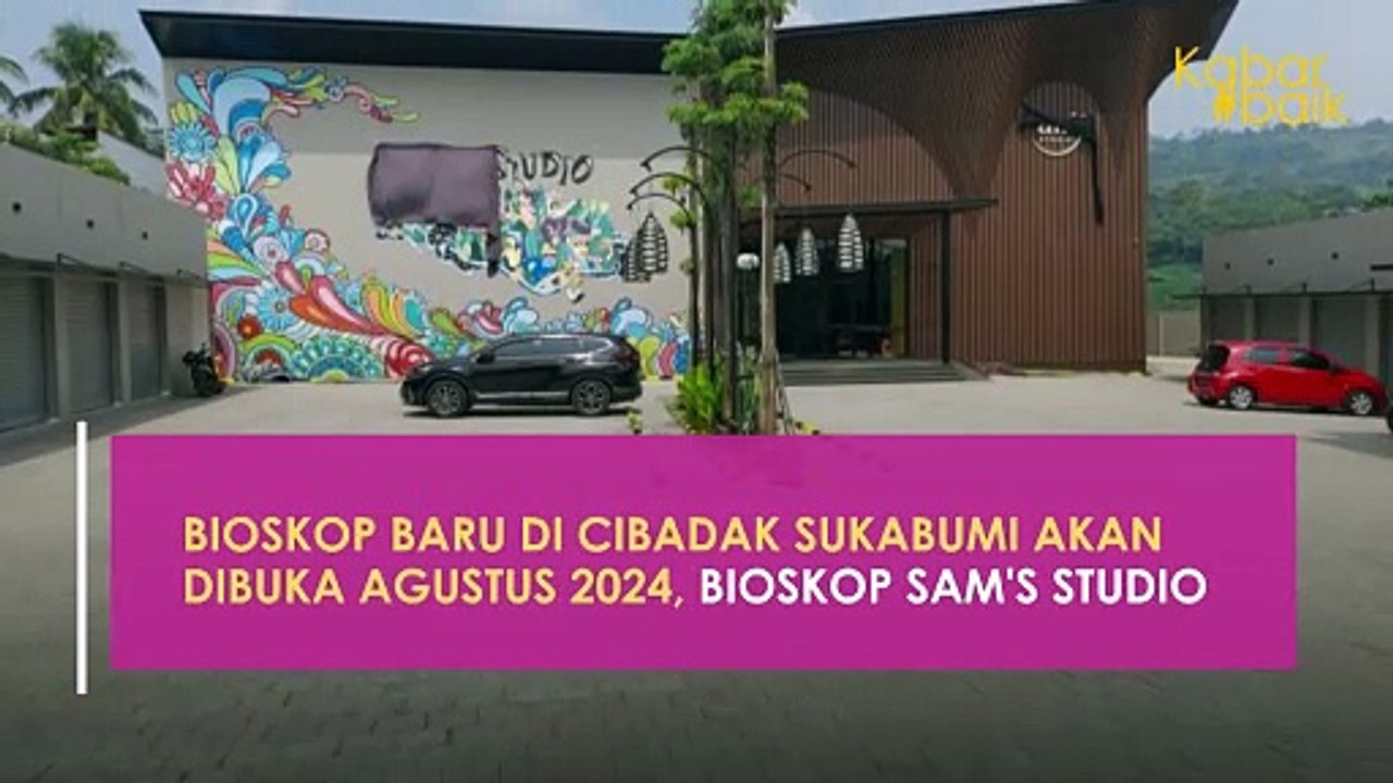 BIOSKOP BARU DI CIBADAK SUKABUMI AKAN DIBUKA AGUSTUS 2024, BIOSKOP SAM'S STUDIO