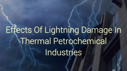 Effects Of Lightning Damage In Thermal Petrochemical Industries