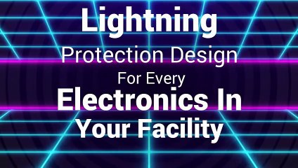 Lightning Protection Design For Every Electronics In Your Facility