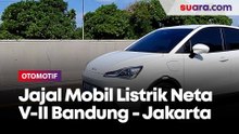 Jajal Mobil Listrik Neta V-II Rute Bandung - Jakarta, Lebih Irit dari Mobil Bensin?