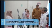 Presiden Jokowi Tinjau Pelayanan Kesehatan di RSUD Bob Bazar, Lampung