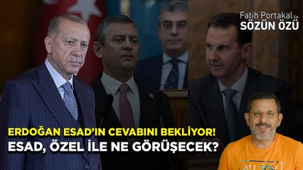 ERDOĞAN, ESAD’IN CEVABINI BEKLİYOR! ESAD, ÖZGÜR ÖZEL İLE NE GÖRÜŞECEK?
