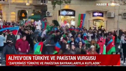 Aliyev'den Türkiye ve Pakistan vurgusu: "Zaferimizi Türkiye ve Pakistan bayraklarıyla kutladık"