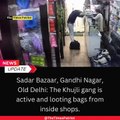 Sadar Bazaar, Gandhi Nagar, Old Delhi: The Khujli gang is active and looting bags from inside shops. #SafetyAlert #OldDelhi #KhujliGang