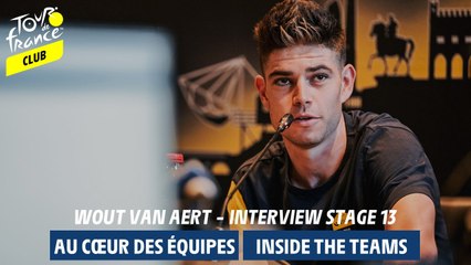 Inside Teams  - Wout Van Aert- Interview stage 13