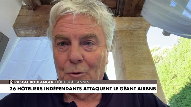 Pascal Boulanger, hôtelier à Cannes (06), détaille les problèmes que pose Airbnb vis-à-vis des établissements classiques